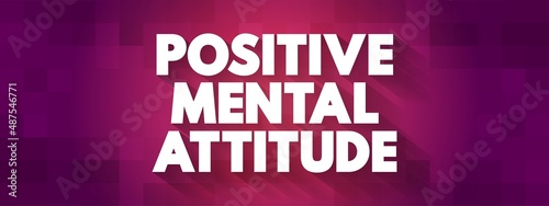 Positive Mental Attitude - term, discusses about the importance of positive thinking as a contributing factor of success, text concept background