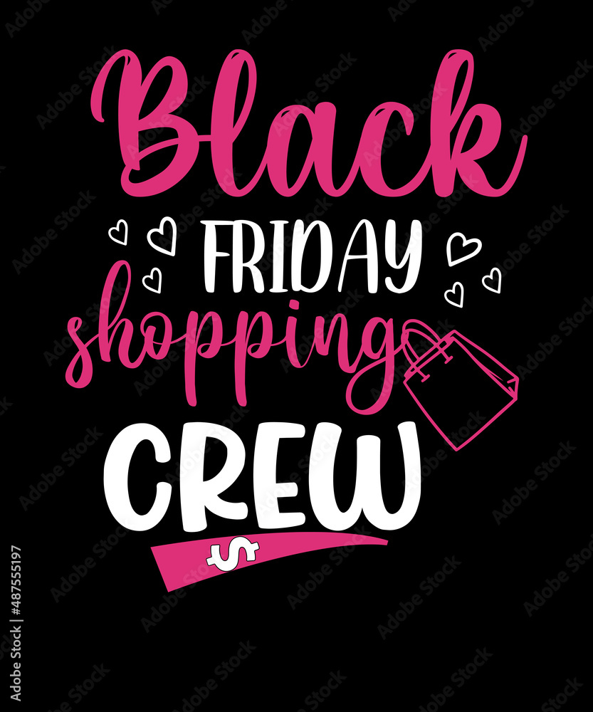 Fototapeta premium Black Friday Shopping Crew Black Friday funny t-shirt design. Funny Shopping Shirt.