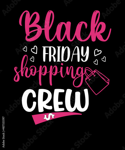 Black Friday Shopping Crew Black Friday funny t-shirt design. Funny Shopping Shirt.