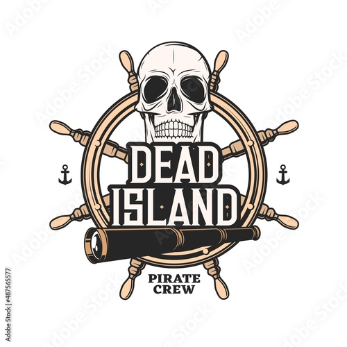 Pirate crew icon with vector skull, helm of sea ship or sail boat, anchors and vintage spyglass. Dead island emblem with isolated skeleton head of pirate sailor, captain, buccaneer or flibustier