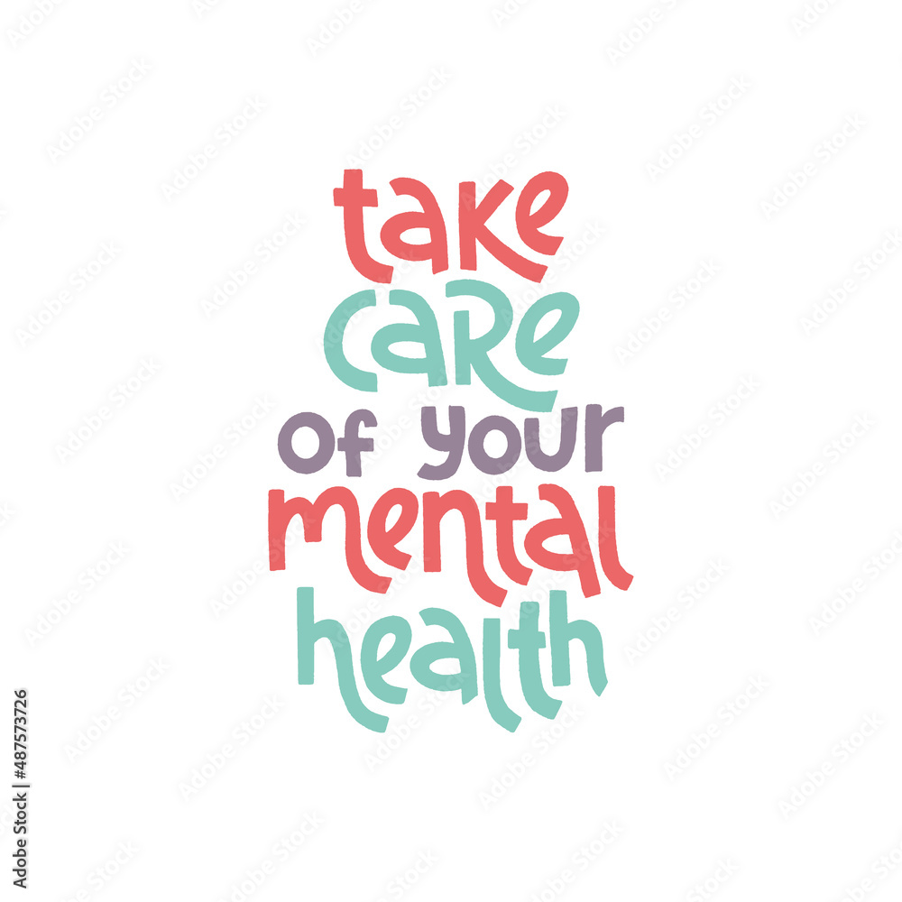 Take care of your mental health. Mental health slogan stylized typography.