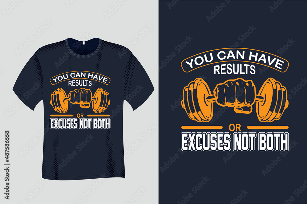 You can have Results or Excuses Not Both Gym T Shirt Design You can have Results or Excuses Not Both Gym T Shirt Design