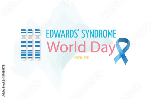 World Edwards' syndrome day. Autosomal abnormalities. Trisomy 18. Genetic disorder.