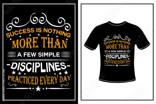 success is nothing more than a few simple disciplines practiced every day t-shirt design