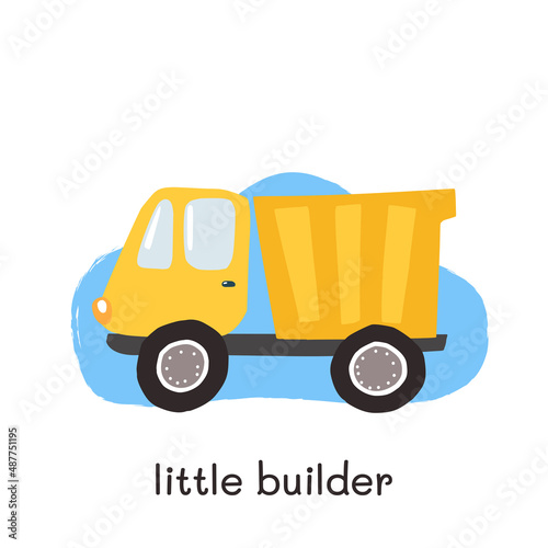 Truck illustration for little boy design. Hand drawn template with texture and words Little builder. Kids illustration for prints, decorations, stickers, games, preschool activities