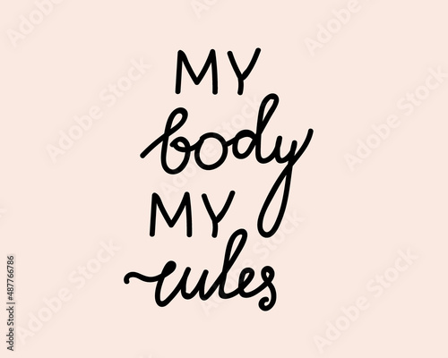Lettering my body my rules, vector stock illustration with text, slogan or motivational quote is isolated for design