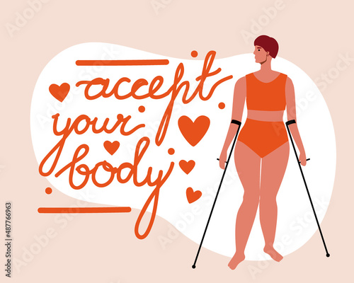 Lettering with text accept your body, attractive disabled woman with crutches, flat vector stock illustration with person with lame as body positive