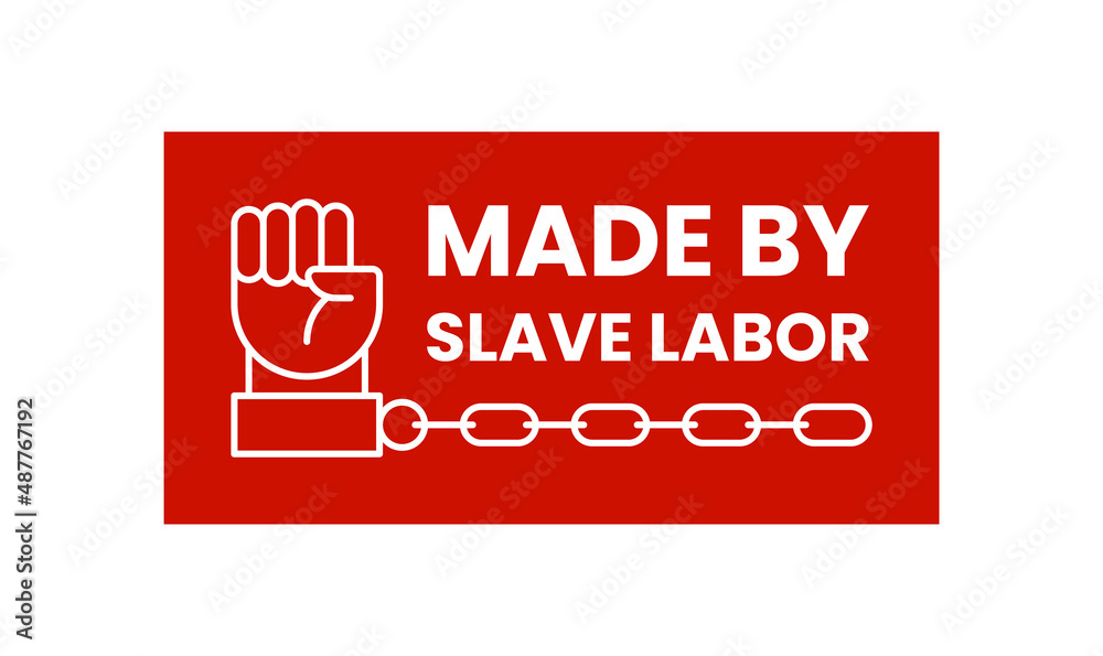 Made by slave labor stamp. Manufactured using forced slave labor in prison symbol. AntiSlavery