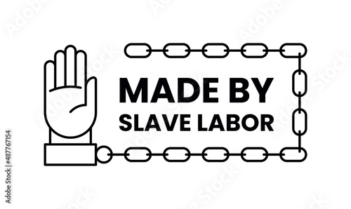 Made by slave labor stamp. Manufactured using forced slave labor in prison symbol. Anti-Slavery black sign