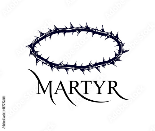 Martyr vector concept logo or sign, Christian religion and faith saint person, martyrdom blackthorn thorn wreath crown, Jesus Christ, suffering pain.