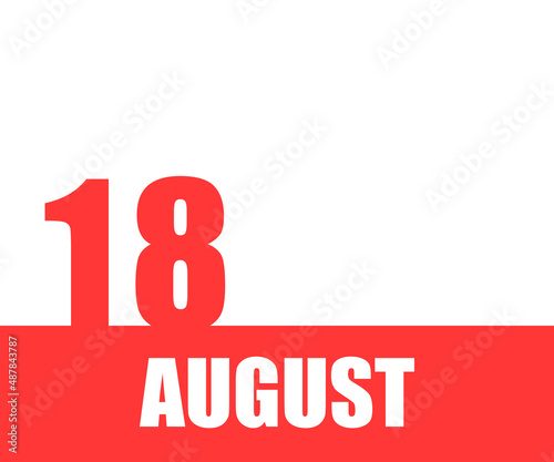 August. 18th day of month, calendar date. Red numbers and stripe with white text on isolated background. Concept of day of year, time planner, summer month