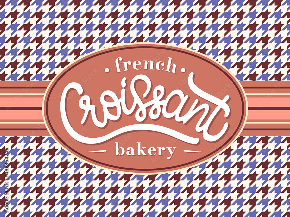Vector illustration of Croissant French Bakery logo. Hand lettering typography on pied-de-poule, houndstooth pattern background. Design for pastry shop, patisserie, cafe. Badge, label, sticker, emblem - obrazy, fototapety, plakaty 