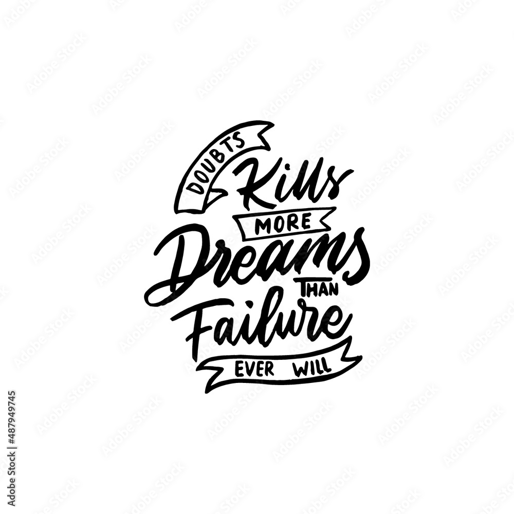 Hand lettering typography inspiration quote. Doubts Kills More Dreams Than Failure Ever Will