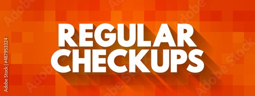 Regular checkups - can help find potential health issues before they become a problem, text concept background
