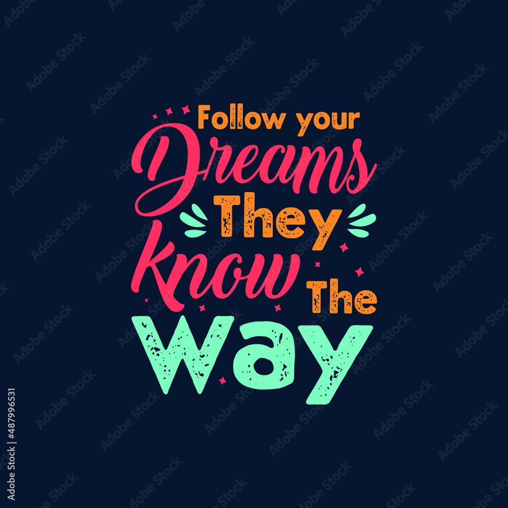 Follow your dreams they know the way typography Premium Vector