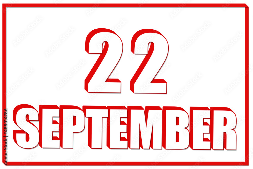 3d calendar with the date of 22 September on white background with red frame. 3D text. Illustration. 3d calendar with the date of 22 September on white background with red frame. 3D text. Illustration.