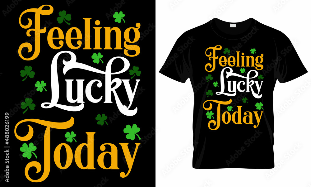 Feeling Lucky Today St Patrick's Day Svg T shirt Design Feeling Lucky Today St Patrick's Day Svg T shirt Design