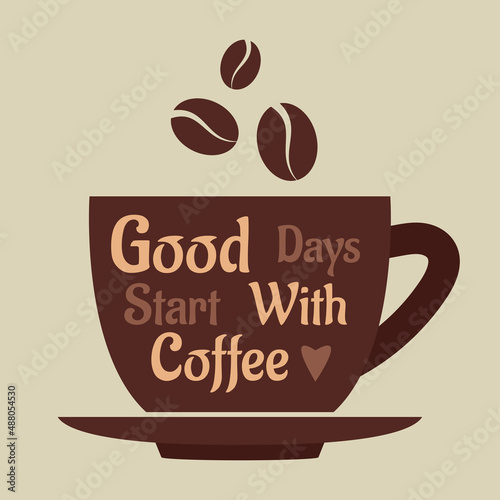 Good Days Start With Coffee. Poster design
