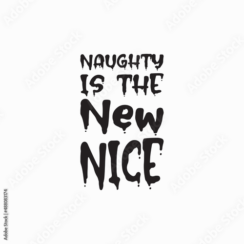 naughty is the new nice black letter quote
