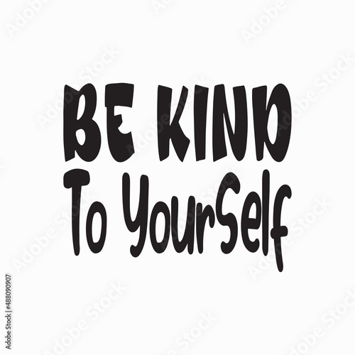 be kind to yourself black letter quote