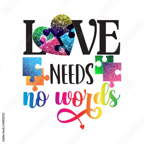 Autism awareness vector illustration. Text Love Needs no words with heart and puzzle pieces 