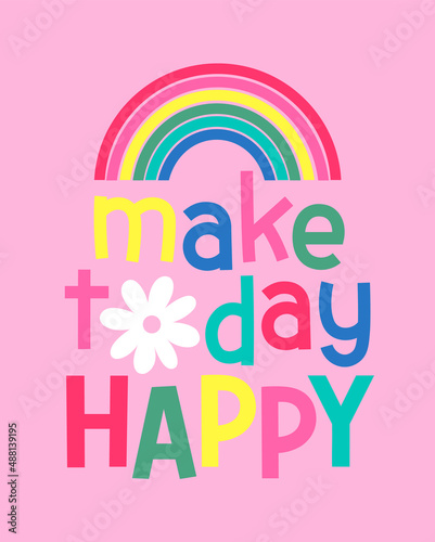 Positive quotes with colorful typography design with rainbow and flower.
