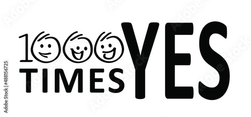 Stickman, stick figure man say 1000 times, yes. For love, wedding or yes i will an i can and i do it. Cartoon, comic motivation, positive and inspiration message concept. 