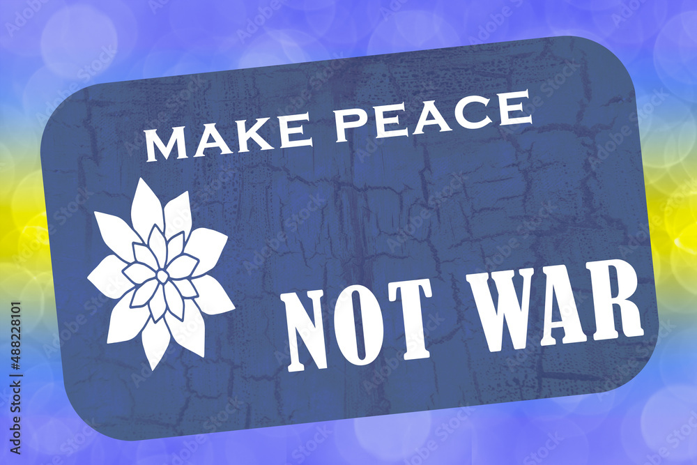 make peace not war sign.Conflict in Ukraine.Beautiful colorful bokeh background make peace not war sign.Conflict in Ukraine.Beautiful colorful bokeh background