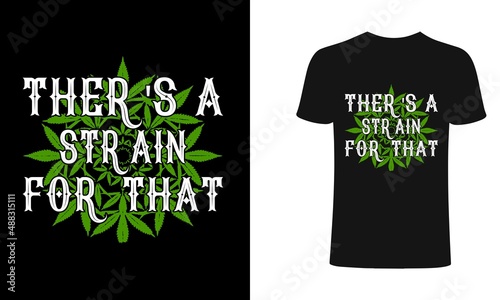Ther's a STR ain for that Roll me a blunt and tell me I 'm pretty t-shirt and apparel trendy design with simple typography, good for T-shirt graphics, posters, print, and other Print with marijuana fo