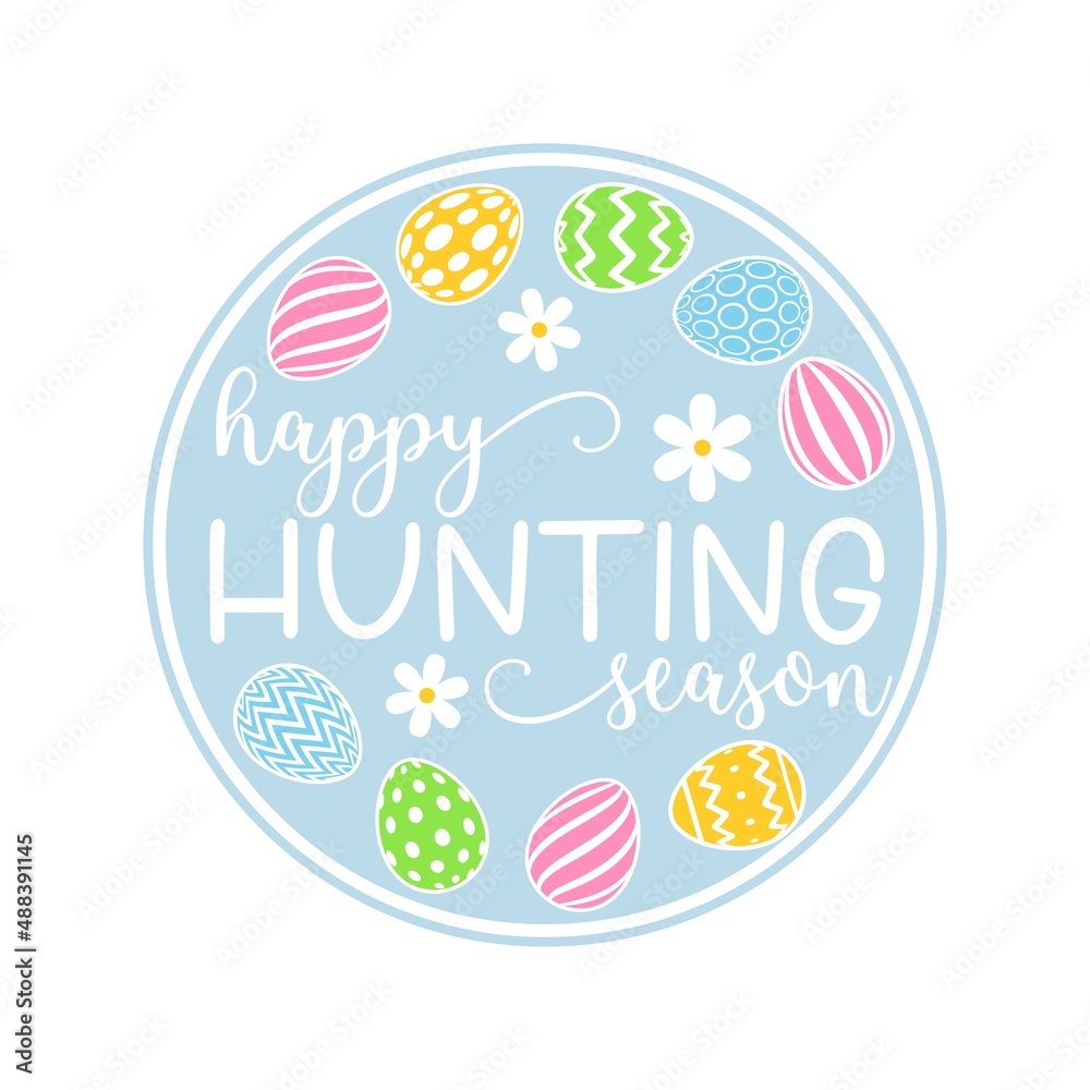 Vector round ornament Happy Hunting season with decorated eggs isolated on white background. Cute cartoon clipart for spring holiday, Easter home decoration, greeting card, door sign. Vector round ornament Happy Hunting season with decorated eggs isolated on white background. Cute cartoon clipart for spring holiday, Easter home decoration, greeting card, door sign.