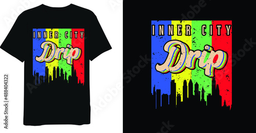 Inner City Drip T-shirt Design 