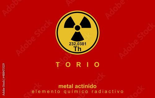 Silvery-white metal. THORIUM, radioactive chemical. Text in Spanish. Actinide element, symbol Th and atomic number 90. Danger. ILLUSTRATION. Radioactivity logo on yellow. Red hue fund. 