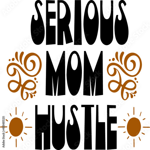 Serious Mom Hustle