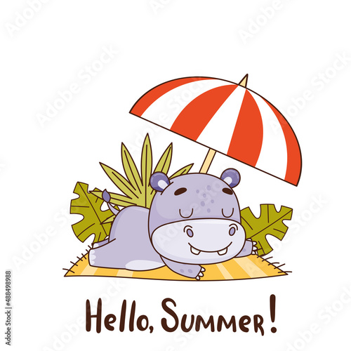 Happy baby hippo lies on a towel under an umbrella around leaves and bushes. Lettering Hello, summer. Vector illustration for designs, prints and patterns. Isolated on white background