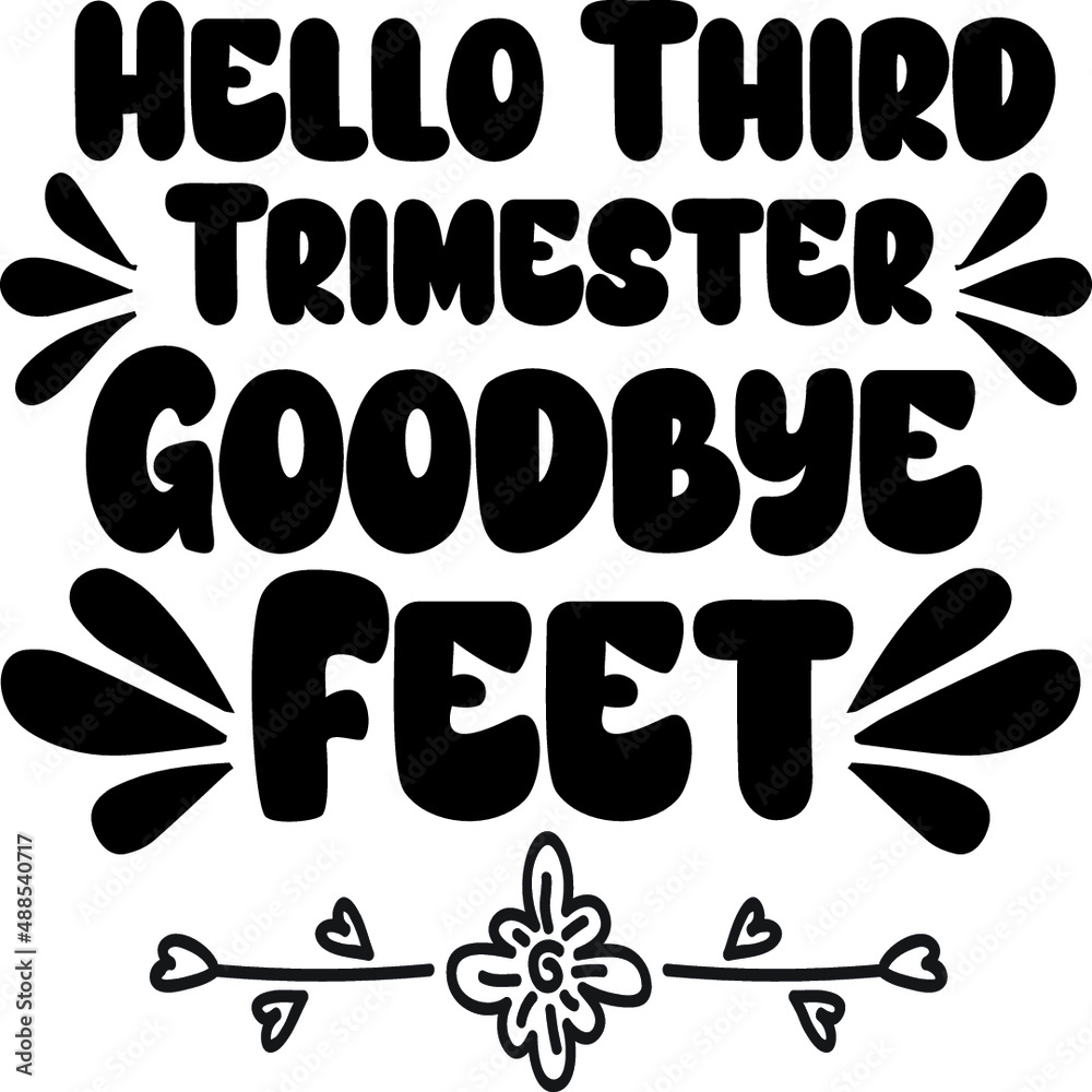 Hello Third Trimester, Goodbye Feet Hello Third Trimester, Goodbye Feet
