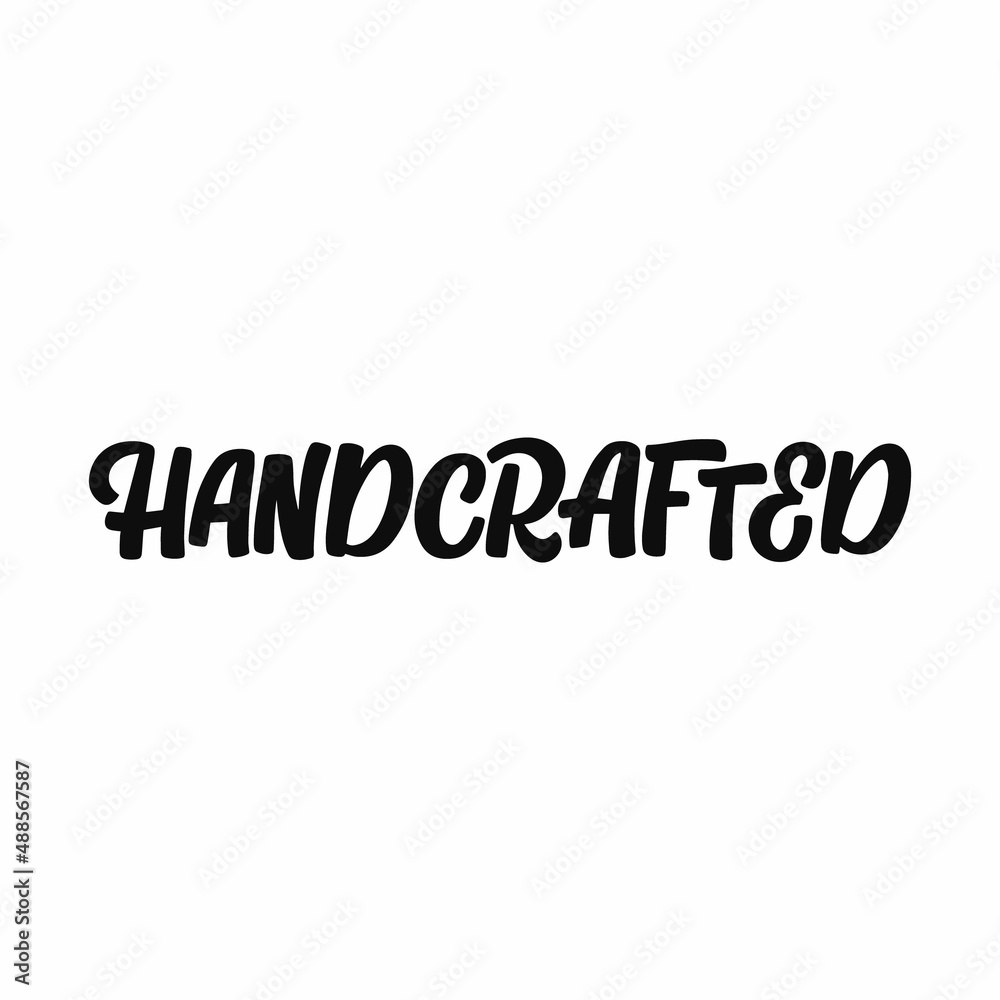 Hand drawn lettering quote. The inscription: Handcrafted. Perfect design for greeting cards, posters, T-shirts, banners, print invitations. Hand drawn lettering quote. The inscription: Handcrafted. Perfect design for greeting cards, posters, T-shirts, banners, print invitations.