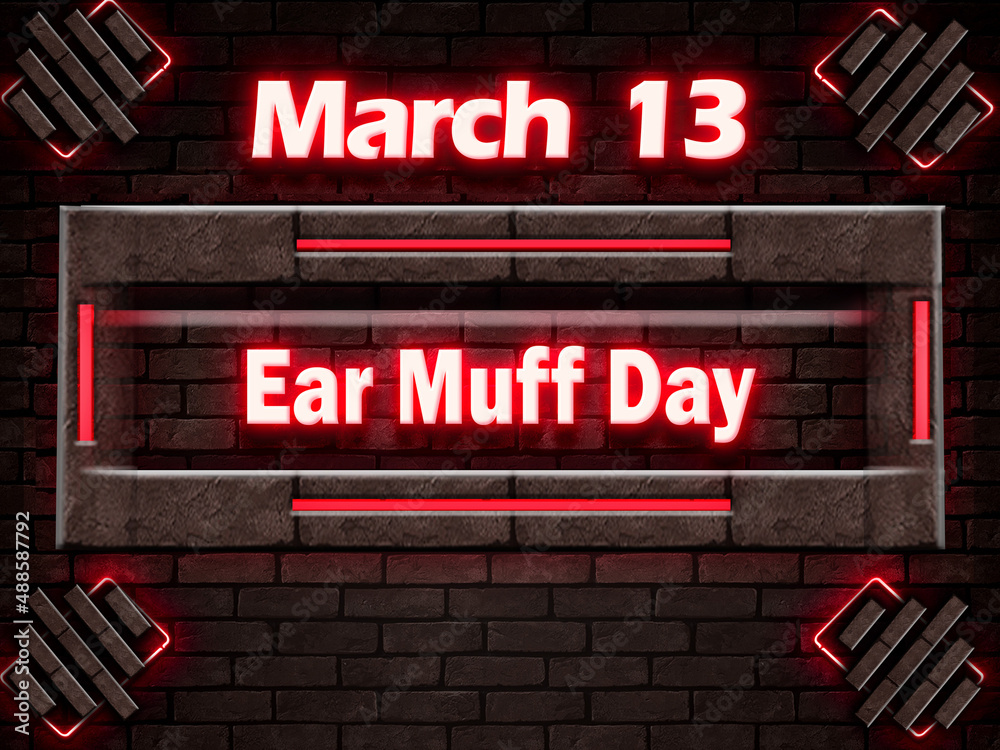 Fototapeta premium 13 March, Ear Muff Day, Neon Text Effect on bricks Background