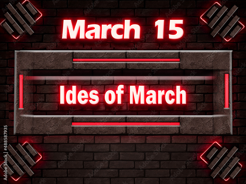 Fototapeta premium 15 March, Ides of March, Neon Text Effect on bricks Background