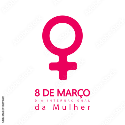 8 de março, Dia internacional da Mulher. Portuguese text. 8 march, International Women's Day. Vector