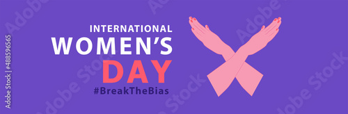 Womans international day. 8th march. Break the bias. BreakTheBias campaign. Stand up against discrimination and stereotype