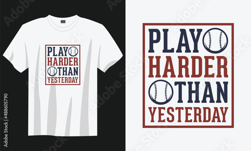 play harder than yesterday baseball t-shirt design, Baseball t-shirt design vector, Typography baseball t-shirt design, Vintage baseball t-shirt design, Retro baseball t-shirt design