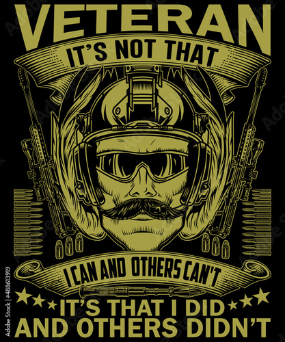 Veteran's not that I can and others can't it's that I did and others didn't t-shirt design