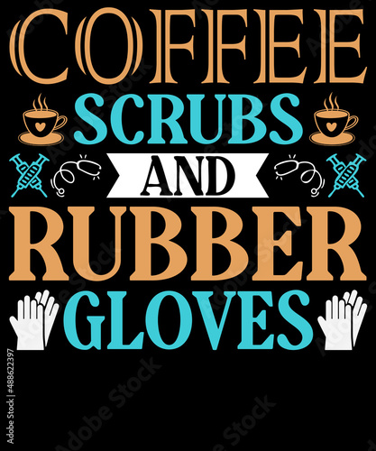 Coffee Scrubs And Rubber Gloves. Coffee Typography T-Shirt Design.