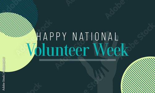 National Volunteer week is observed every year in April, to honoring all of the volunteers in our communities as well as encouraging volunteerism throughout the week. Vector illustration