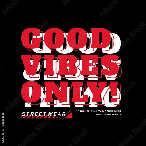 Good Vibes Only writing streetwear design, suitable for screen printing t-shirts, clothes, jackets and others