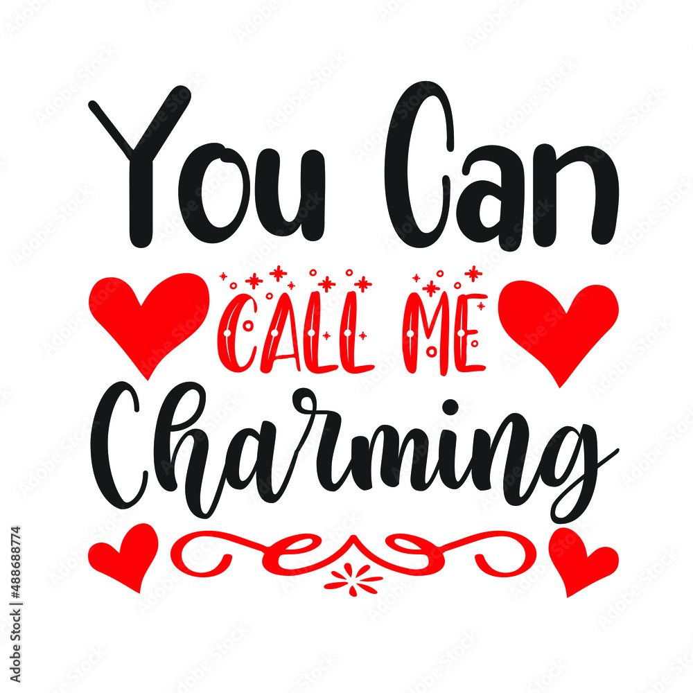 You can call charming  – Valentine T-shirt Design Vector. Good for Clothes, Greeting Card, Poster, and Mug Design. Printable Vector Illustration, EPS 10.
