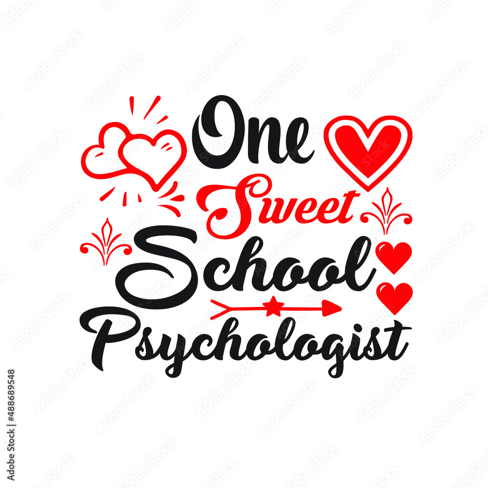 one sweet school psychalagist  – Valentine T-shirt Design Vector. Good for Clothes, Greeting Card, Poster, and Mug Design. Printable Vector Illustration, EPS 10.