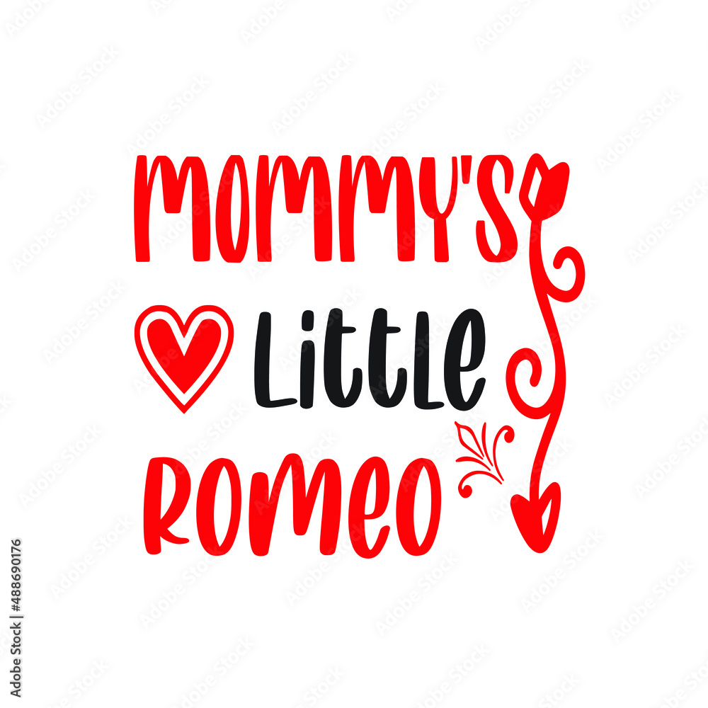 Mommy's Little Romeo  – Valentine T-shirt Design Vector. Good for Clothes, Greeting Card, Poster, and Mug Design. Printable Vector Illustration, EPS 10.