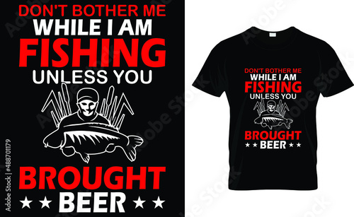 Don't bother me while i am fishing unless you brought beer