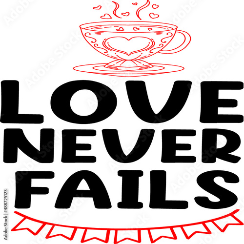Love never fails  